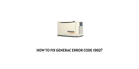 How to repair code 1902 on 20kw generac generator. . Generac 8kw error code 1902